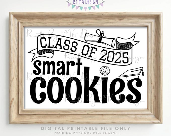 Class of 2025 Smart Cookies Sign, Graduation Party Decorations, PRINTABLE 24x36” 2025 Grad Cookie Sign, Black and White, Sweet Treats <ID>