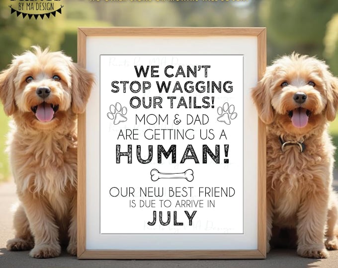 Dogs Pregnancy Announcement, Mom & Dad are Getting Us a Human, New Best Friend is Due in JULY Dated PRINTABLE Baby Reveal Sign <ID>