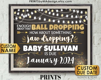 New Years Pregnancy Announcement, Enough About that Ball Dropping, Jaw Dropping, Custom PRINTABLE 16x20" Baby Reveal Sign