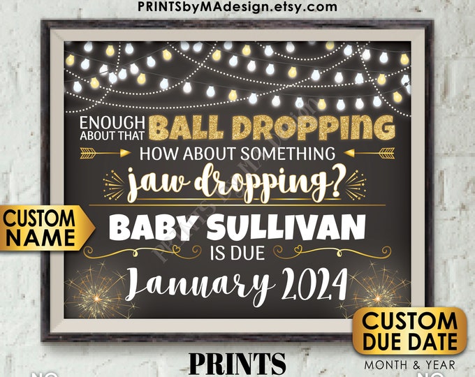 New Years Pregnancy Announcement, Enough About that Ball Dropping, Jaw Dropping, Custom PRINTABLE 16x20" Baby Reveal Sign