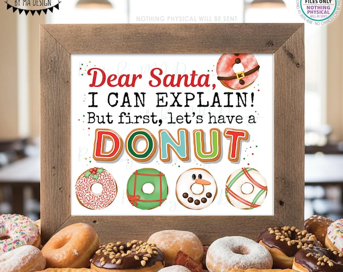 Christmas Donut Sign, Dear Santa I Can Explain But First Let's Have a Donut, Xmas Treats for Santa, PRINTABLE 8x10/16x20” Sign <ID>