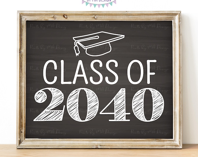 Class of 2040 Sign, First Day of School, Kindergarten Photo Prop, PRINTABLE 8x10/16x20" Chalkboard Style Sign, High School Graduation <ID>