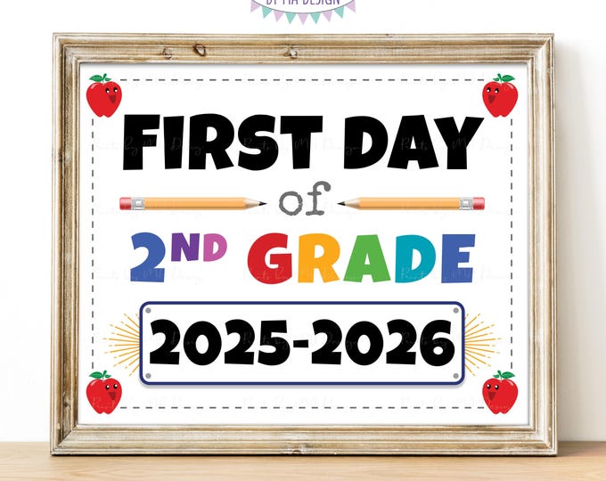 First Day of School Sign, Second Grader, Starting 2nd Grade, 2025-2026 dated PRINTABLE 8x10/16x20” Back to School Sign, Grade Two <ID>