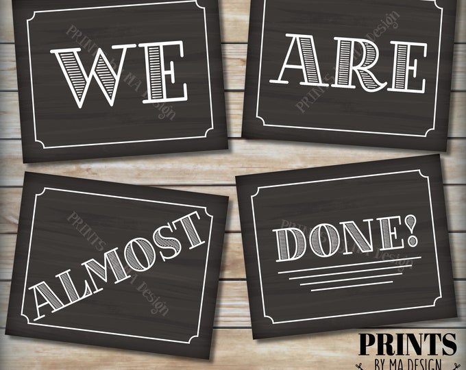 We Are Almost Done Signs, Graduation Party Ideas, Senior Photos Photo Props, 4 PRINTABLE 8x10/16x20” Chalkboard Style Signs <ID>
