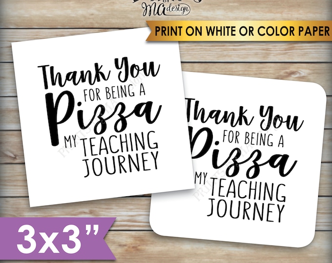 Pizza Labels, Thank You for being a Pizza my Teaching Journey, Pizza Box, Teacher Appreciation, 3x3" Labels on PRINTABLE 8.5x11" sheet <ID>