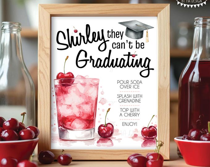 Graduation Shirley Temple Sign, They Can't Be Graduating, Their Signature Drink Station, PRINTABLE 8x10/16x20” Cherry Mocktail Sign <ID>