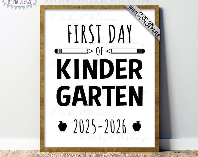 First Day of Kindergarten Sign, I'm a Kindergartener, Starting 2025-2026 dated PRINTABLE 8x10/16x20” Sign, First Day of School Sign <ID>