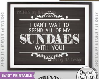 Sundae Sign, I Can't Wait to Spend All of My Sundaes With You Ice Cream Wedding Sign, 8x10” Chalkboard Style Printable Instant Download