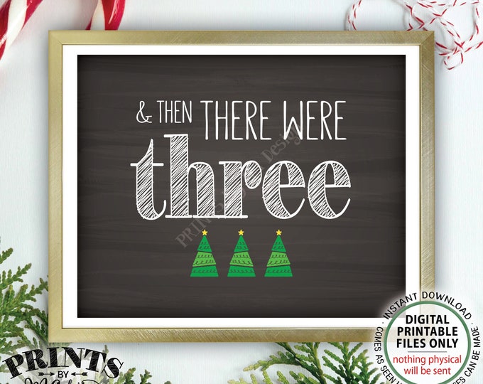 Christmas Pregnancy Announcement, And Then There Were Three, Family of 3, PRINTABLE 8x10/16x20” Chalkboard Style Xmas Baby Reveal Sign <ID>