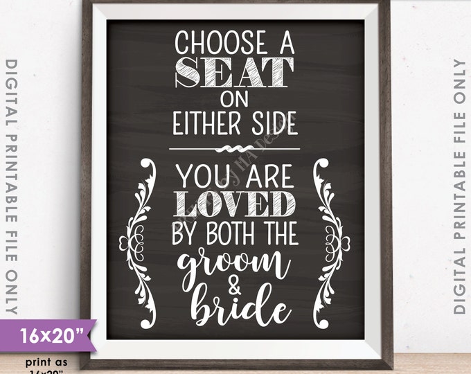 Choose a Seat Not a Side, Either Side You Are Loved by Both the Groom and Bride, Chalkboard Style 8x10/16x20" Instant Download Printable