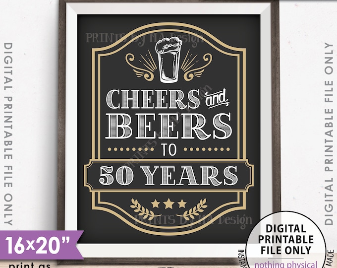 Cheers and Beers to 50 Years, Cheers to 50th B-day,  Cheers & Beers Party Sign, Beer Birthday Sign, PRINTABLE 8x10/16x20” Instant Download