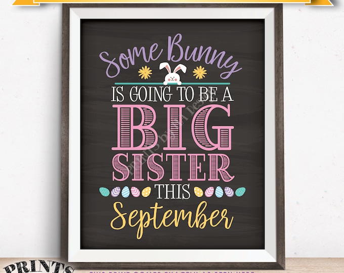 Baby #2 Easter Pregnancy Announcement Some Bunny is going to be a Big Sister in SEPTEMBER dated PRINTABLE Chalkboard Style Reveal Sign <ID>