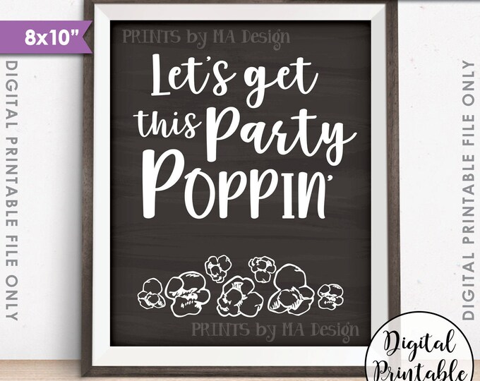 Popcorn Sign, Let's Get this Party Poppin', Graduation, Sweet 16 Birthday, Retirement, PRINTABLE 8x10” Chalkboard Style Popcorn Sign <ID>