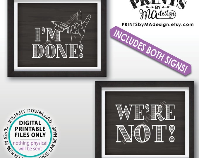 I'm Done Graduation Sign, We're Not Sign, Peace Out I'm Done High School Graduation Funny, PRINTABLE 8x10/16x20” Chalkboard Style Signs <ID>