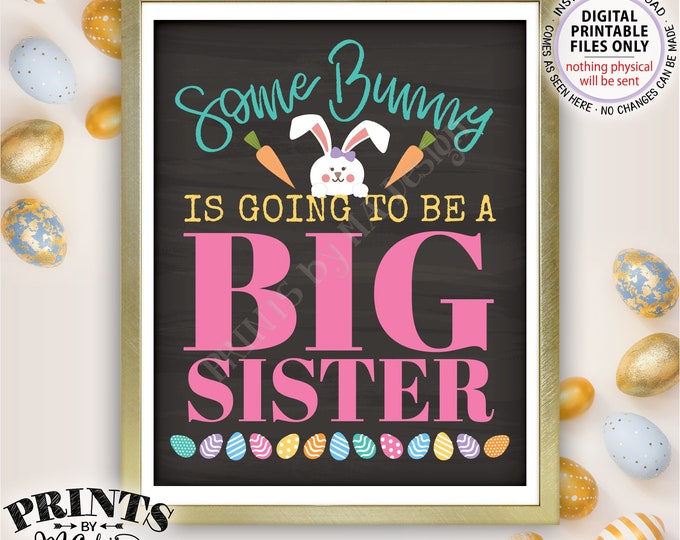 Baby #2 Easter Pregnancy Announcement, Some Bunny is Going to Be a Big Sister, PRINTABLE 8x10/16x20” Chalkboard Style Baby Reveal Sign <ID>