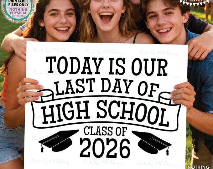 Our Last Day of High School Sign, Graduation Class of 2026, PRINTABLE Black & White 8x10/16x20” Grad Party Decoration <ID>