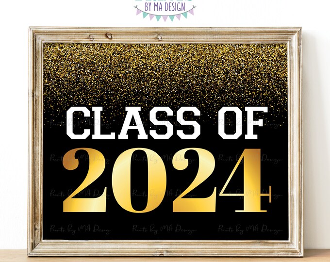 Class of 2024 Sign, High School Grad College Graduate, Black & Gold Glitter PRINTABLE 8x10/16x20” 2024 Graduation Party Decoration <ID>