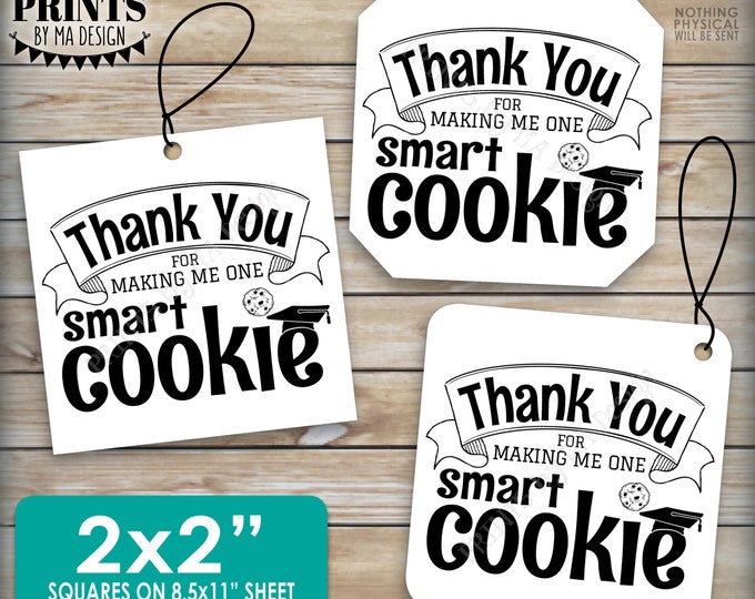 Thank You for Making Me One Smart Cookie Cards or Tags, Graduation Party Favors, 2x2" squares on PRINTABLE 8.5x11" Sheet, Digital File <ID>
