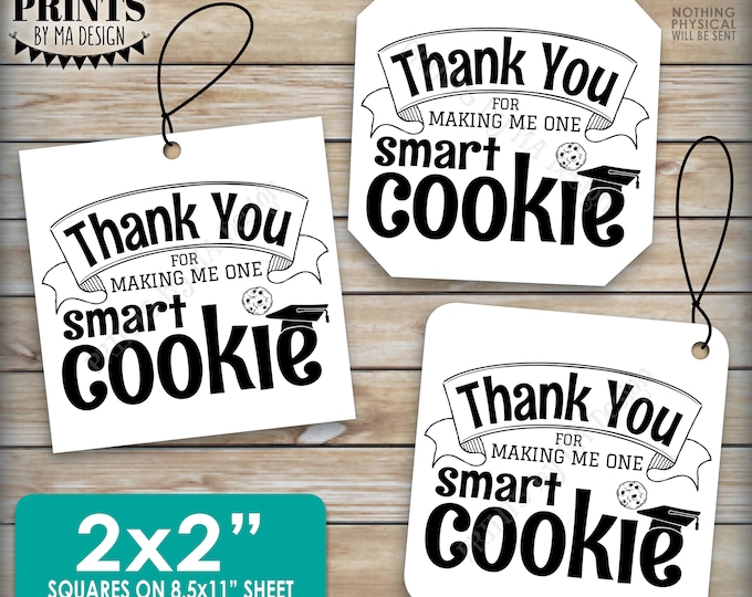 Thank You for Making Me One Smart Cookie Cards or Tags, Graduation Party Favors, 2x2" squares on PRINTABLE 8.5x11" Sheet, Digital File <ID>