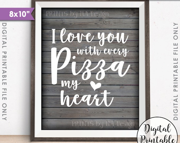 Pizza Sign, I love You with every Pizza my Heart, Pizza Party, Late Night Wedding Pizza, Rustic Wood Style Printable 8x10" Instant Download