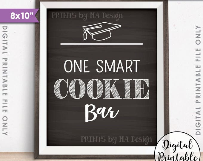 One Smart Cookie Sign, Graduation Cookie Bar, Sweet Treat Graduation Party Sign, PRINTABLE 8x10” Chalkboard Style Grad Party Sign <ID>