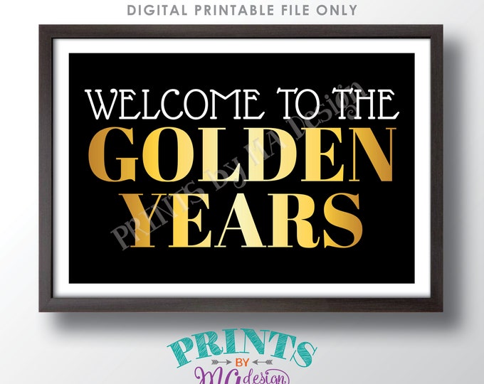 Welcome to the Golden Years Sign, 50th Birthday Party Decorations, PRINTABLE 24x36” Black & Gold Sign <ID>