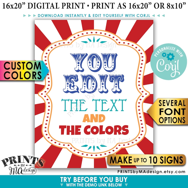 May include: A printable sign with a red and white striped background. The sign says "You Edit The Text And The Colors" in a colorful circus font. The sign is customizable and can be printed in 16x20 inches or 8x10 inches.