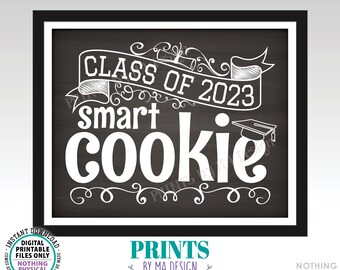 Class of 2023 Smart Cookie Sign, Graduation Party Decorations, PRINTABLE 8x10/16x20” Chalkboard Style 2023 Grad Cookie Sign <ID>
