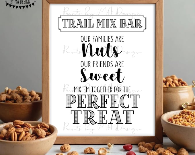 Trail Mix Bar Sign, Families are Nuts Friends are Sweet Mix 'em for the Perfect Treat, Wedding Treats, Shower, PRINTABLE 8x10” Sign <ID>