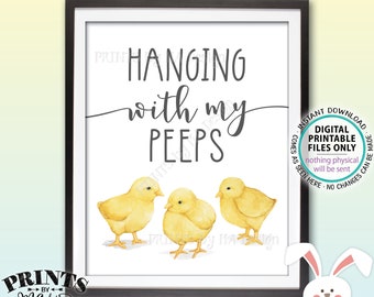 Hanging With My Peeps Sign, Baby Chick Easter Decor, Funny Easter Peeps, Cute Chick Illustration, PRINTABLE 8x10” Easter Sign <ID>