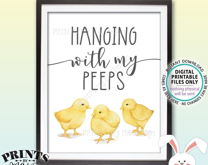 Hanging With My Peeps Sign, Baby Chick Easter Decor, Funny Easter Peeps, Cute Chick Illustration, PRINTABLE 8x10” Easter Sign <ID>