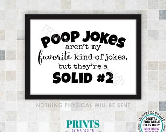 Funny Bathroom Sign, Poop Jokes Aren't My Favorite Kinds of Jokes But They're a Solid #2, Toilet Humor, PRINTABLE 5x7” B&W Sign <ID>
