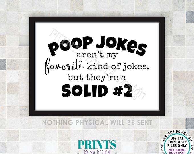 Funny Bathroom Sign, Poop Jokes Aren't My Favorite Kinds of Jokes But They're a Solid #2, Toilet Humor, PRINTABLE 5x7” B&W Sign <ID>