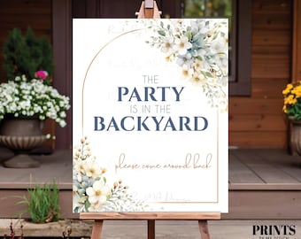 Party is in the Backyard Please Come Around Back Yard, Go Around to the Party, PRINTABLE 8x10/16x20"  White Flowers Floral Sign <ID>