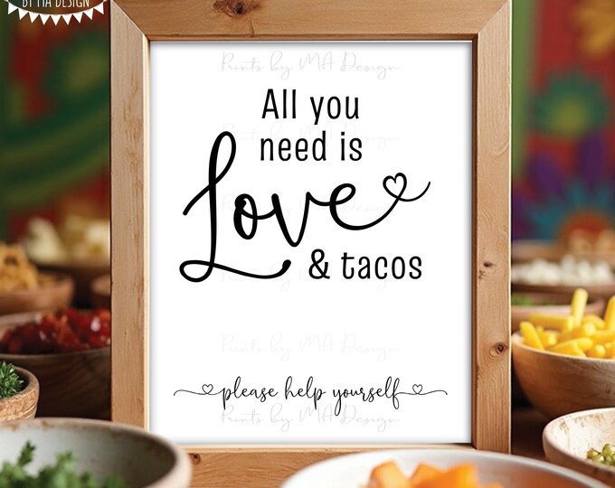 All You Need is Love and Tacos Sign, Help Yourself to Late Night Tacos, Wedding Reception Taco Bar, Heart, PRINTABLE 8x10/16x20” Sign <ID>