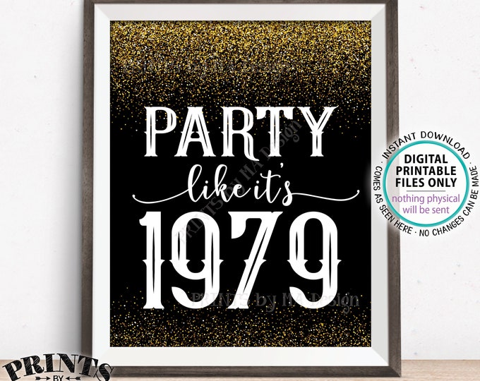 Party Like It's 1979 Birthday Party Sign, 1979 Reunion Decoration, PRINTABLE 8x10/16x20” Black & Gold Glitter Background 1979 Sign