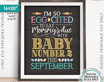 Baby Number 2 Easter Pregnancy Announcement So Egg-Cited Mommy's Due with Baby #2 SEPTEMBER PRINTABLE 8x10/16x20” Chalkboard Style Sign <ID>