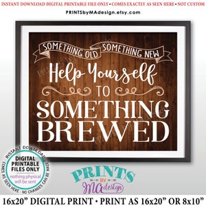 May include: A digital printable sign with a rustic wood background. The sign says "Something Old Something New Help Yourself To Something Brewed".