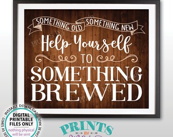 May include: A digital printable sign with a rustic wood background. The sign says "Something Old Something New Help Yourself To Something Brewed".