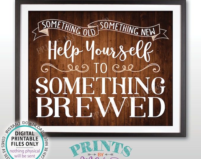 Wedding Beer Sign, Something Old Something New Help Yourself to Something Brewed, Bar, PRINTABLE 8x10/16x20” Rustic Wood Style Sign <ID>