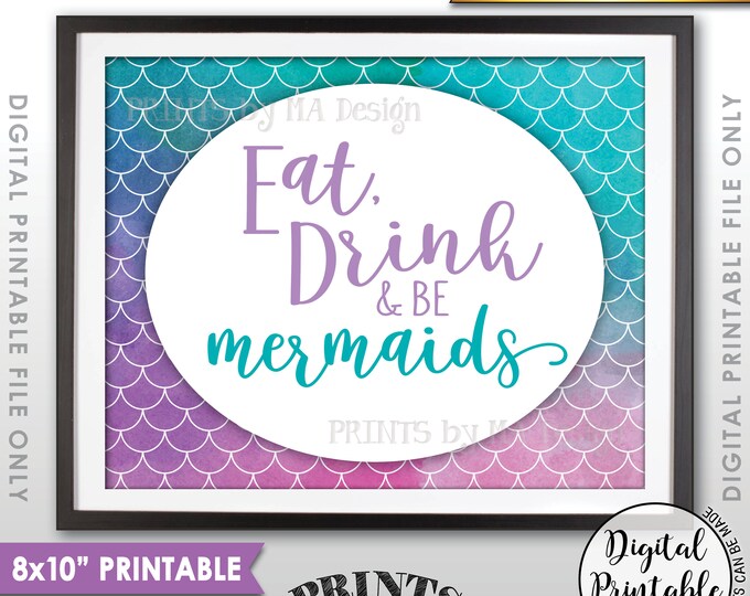 Mermaid Party Sign, Mermaid Birthday Party Sign, Eat Drink and Be Mermaids, Mermaid Tail, 8x10” Watercolor Style Printable Instant Download