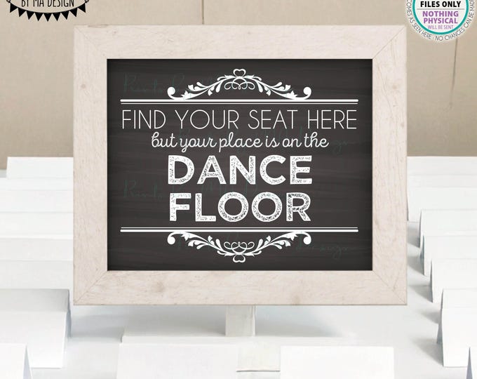 Find Your Seat Sign, Your Place is on the Dance Floor, Wedding Seating Display, PRINTABLE 8x10/16x20” Chalkboard Style Sign <ID>