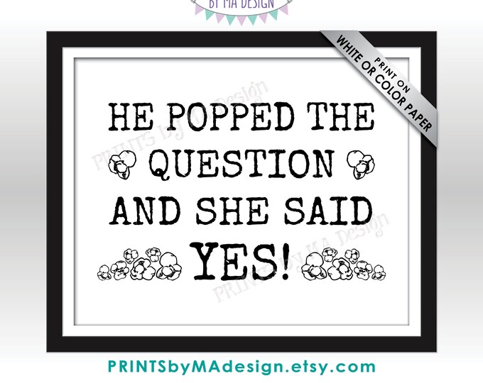 Wedding Popcorn Sign, He Popped the Question and She Said Yes, Bridal Shower Popcorn Bar, Black & White PRINTABLE 8x10/16x20” Sign <ID>