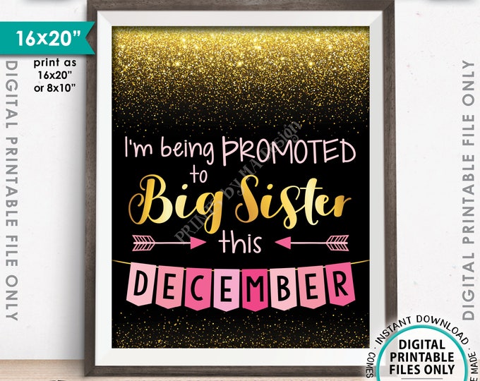 I'm Being Promoted to Big Sister Pregnancy Announcement Baby Number 2 due DECEMBER Dated Black/Gold/Pink PRINTABLE Pregnancy Reveal Sign<ID>