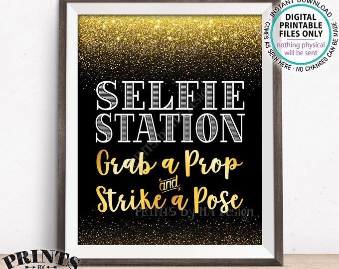 Selfie Station Sign, Grab a Prop and Strike a Pose, Wedding Birthday Anniversary Graduation, PRINTABLE Black & Gold 8x10/16x20” Sign <ID>