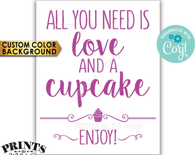 All You Need is Love and a Cupcake Sign, Wedding Cake, PRINTABLE 8x10/16x20” Cupcake Sign <Edit Colors Yourself with Corjl>