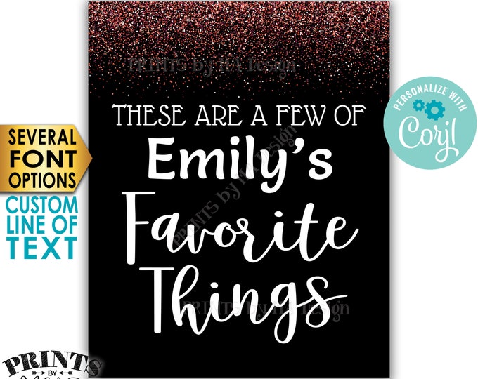 Favorite Things Sign, These are a Few Favorite Things, Custom PRINTABLE 8x10/16x20” Rose Gold Glitter Sign <Edit Yourself with Corjl>