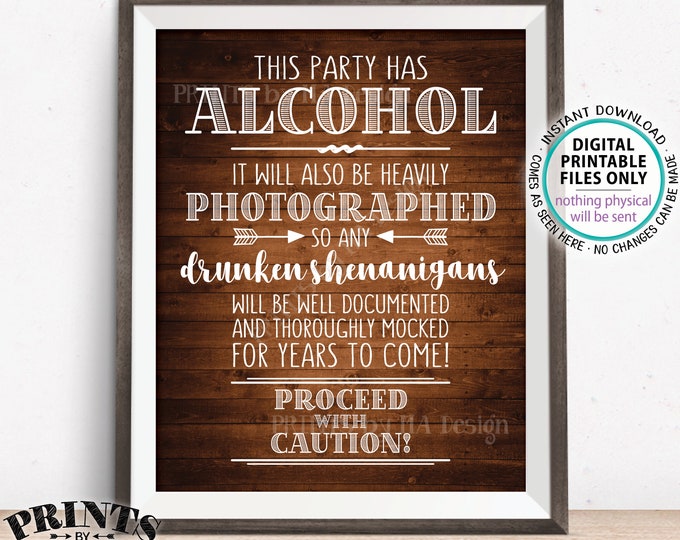 Party Has Alcohol Sign, Drunken Shenanigans, Caution Photographs Documented Sign, PRINTABLE 8x10/16x20” Rustic Wood Style Bar Sign <ID>