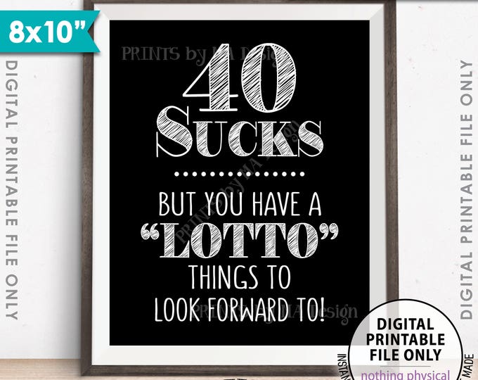 40th Birthday, 40 Sucks Lottery Sign, Lotto Things to Look Forward To, 40th Birthday Gift, PRINTABLE Black & White 8x10” Sign <ID>