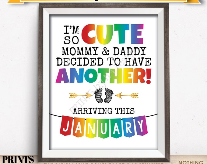Rainbow Baby Number 2 Pregnancy Announcement, I'm So Cute Mommy & Daddy Decided to Have Another in JANUARY Dated PRINTABLE Reveal Sign <ID>